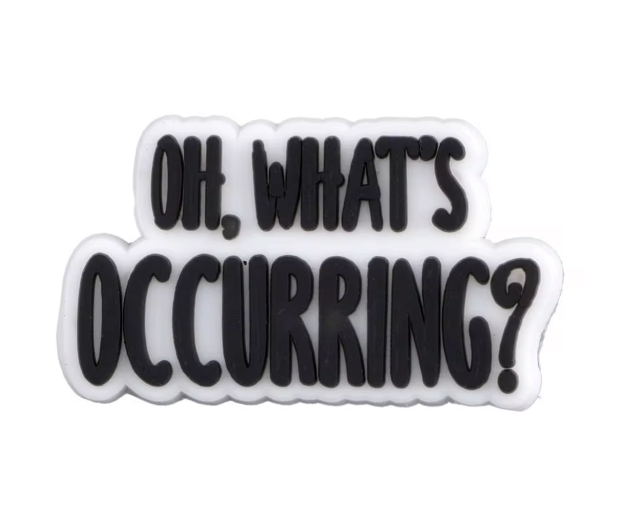 Gavin and Stacey ‘Oh, What’s Occurring?’ Quote Shoe Charm - Snappiez Shoe Charms - Thousands Of Designs For Croc Shoes